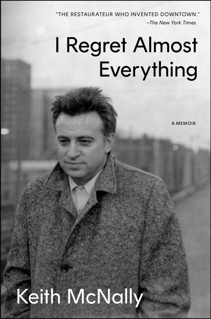 Ресторатор Кит МакНалли на его новом мемуаре: «Я не был достаточно суровым»